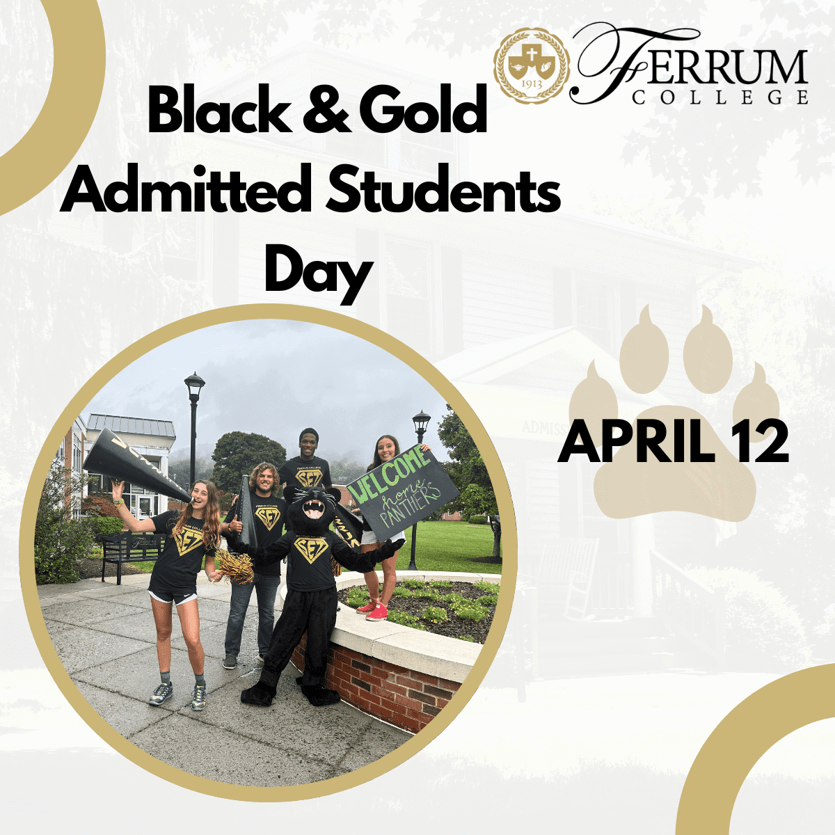 Black & Gold Admitted Students Day; Ferrum Logo in top right corner; picture of students on campus; April 12 over panther paw