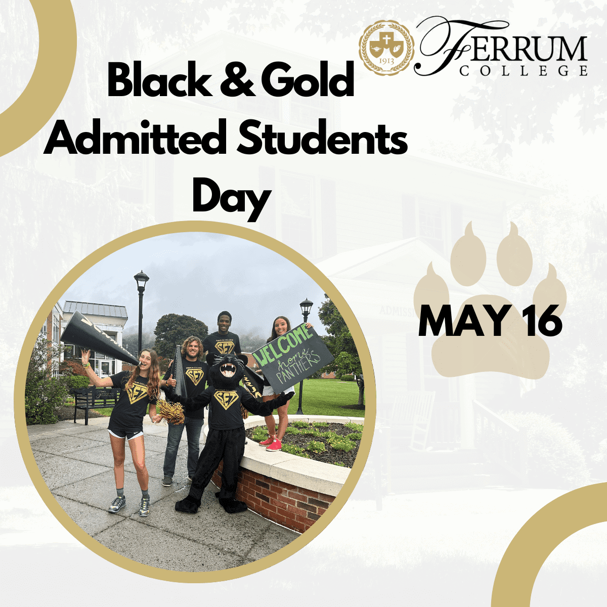 Black & Gold Admitted Students Day; Ferrum Logo in top right corner; picture of students on campus; May 16 over panther paw