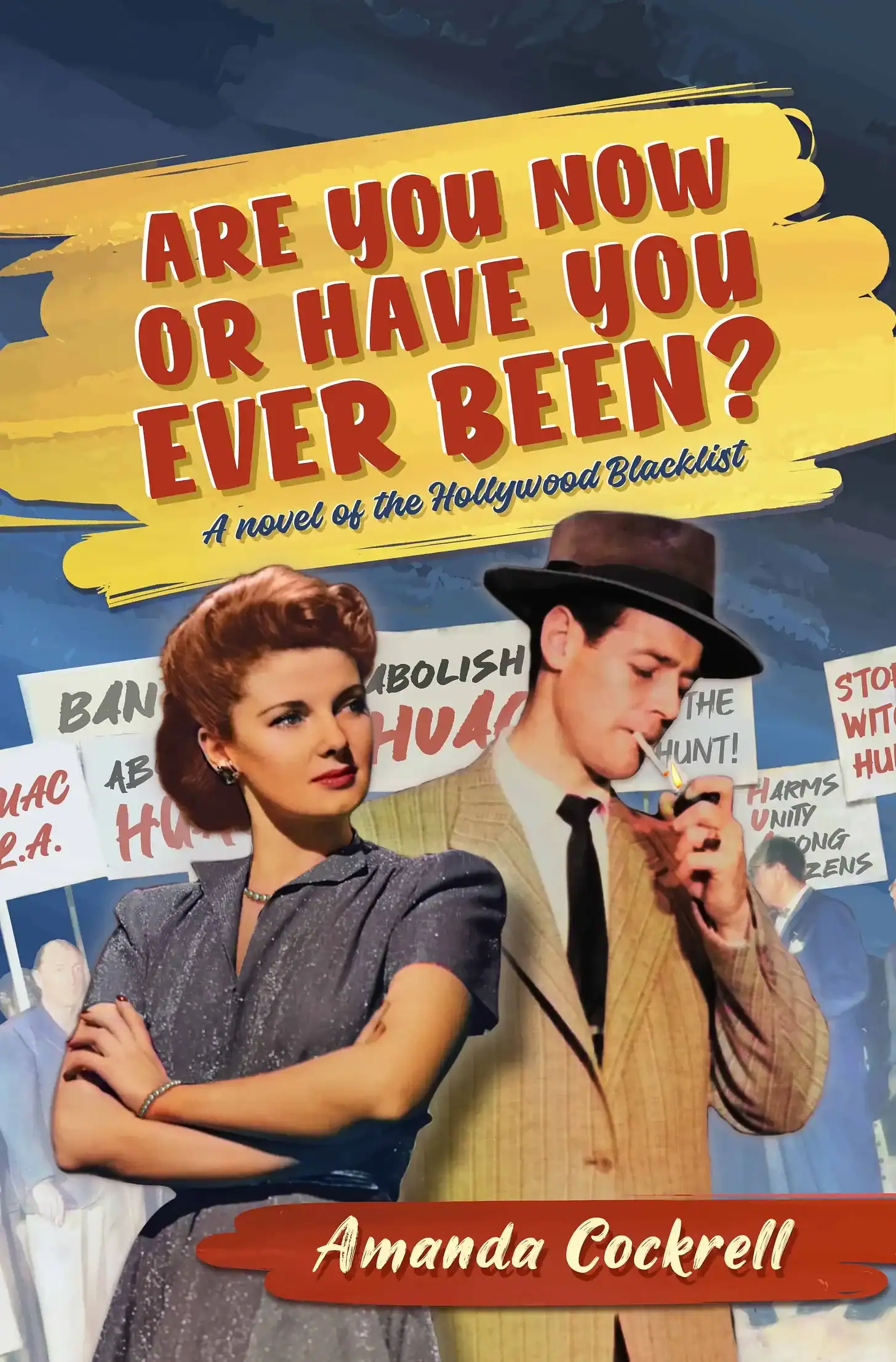 Cover of book Are You Now or Have You Every Been? with title on yellow blotch at top, pictures of two adults from 1950s with signs about witch hunts for Communists behind them.