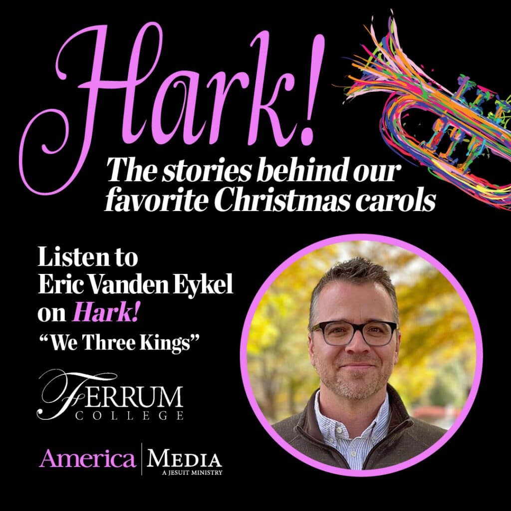 Thumbnail image for the Ferrum College’s Dr. Eric Vanden Eykel Featured on America Media’s podcast: Hark! The stories behind our favorite Christmas Carols news item