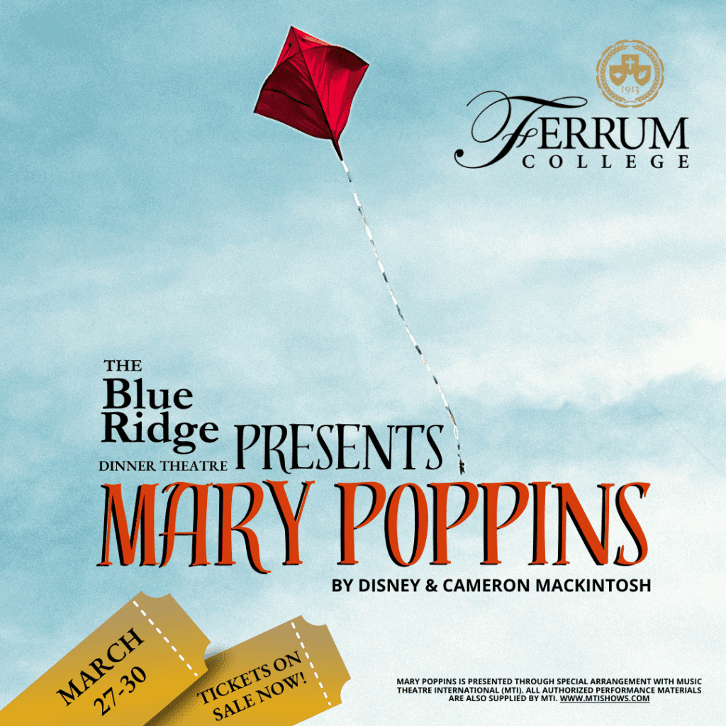 The Blue Ridge Dinner Theatre Presents Mary Poppins by Disney & Cameron Mackintosh. Flyer with light blue sky background, red kite in the sky, Ferrum College seal, gold theatre tickets at the bottom, and red and black text.