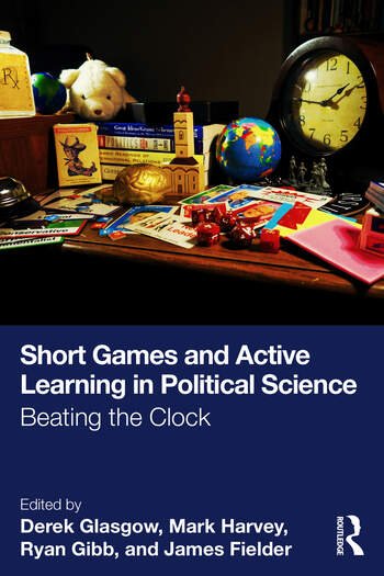 Cover of book Short Games and Acting Learning in Political Science: Beating the Clock, with white lettering on a navy background and multi-colored objects above on a table or desk