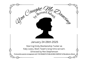 You Caught Me Dancing by Bernard Sabath January 24 to 26 2025 Starring Emily Blankenship-Tucker as Katy Leary. Directed by Rex Stephenson