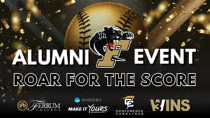 black graphic with gold sparkles and gold baseball in back, alumni event in white letters with snarling panther logo in the middle, Roar for the Score, and athletic logos at the bottom.