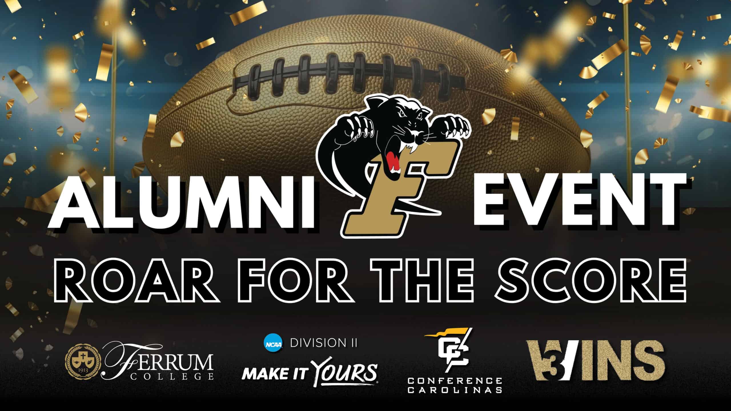 Black graphic with gold sparkles and big gold football in background. Snarling panther Ferrum logo between words Alumni Event, over Roar for the Score and other athletics logos