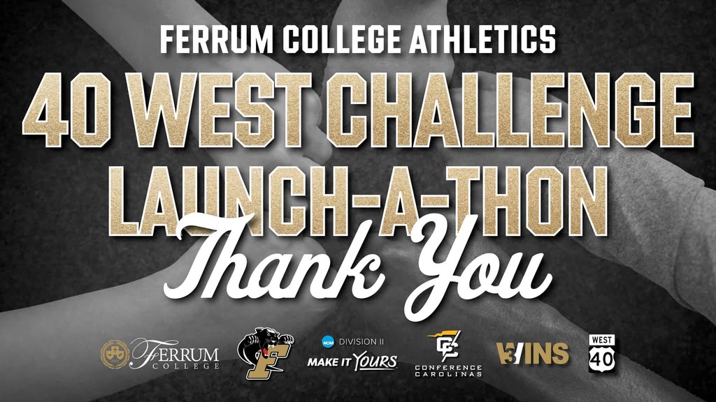 Ferrum College Athletics 40 West Challenge Launch-A-Thon thank you graphic featuring a black and white image of hands joined in a team huddle.
