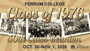 Gold graphic for Class of 1976 class reunion, October. 30-Nov. 1 2026, with several black and white group yearbook photos across the middle with white borders, black lettering for dates and Ferrum College